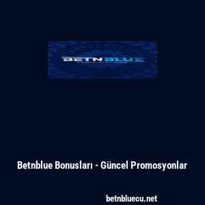 Betnblue Bonusları - G&uuml;ncel Promosyonlar