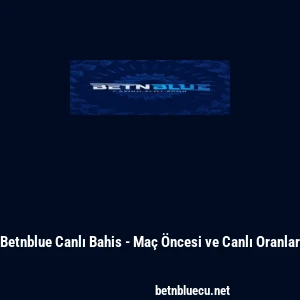 Betnblue Canlı Bahis - Ma&ccedil; &Ouml;ncesi ve Canlı Oranlar