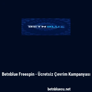 Betnblue Freespin - &Uuml;cretsiz &Ccedil;evrim Kampanyası