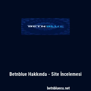 Betnblue Hakkında - Site İncelemesi
