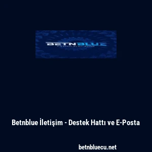 Betnblue İletişim - Destek Hattı ve E-Posta