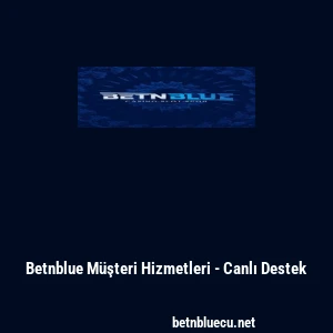 Betnblue M&uuml;şteri Hizmetleri - Canlı Destek