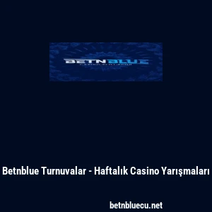 Betnblue Turnuvalar - Haftalık Casino Yarışmaları